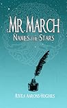 Mr. March Names the Stars by Rivka Aarons-Hughes Mr. March Names the Stars by Rivka Aarons-Hughes