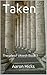 Taken: The Life of Uktesh B...