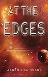 At the Edges by Alden Lila Reedy At the Edges by Alden Lila Reedy