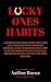 LUCKY ONES HABITS: 19 SECRETS THAT CREATE THE TRUE LUCK! Life-changing book for smart dummies,Guide to success ideas,How to be the most effective every day,Golden rules will let you live your dreams.
