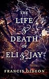 The Life & Death of Eli & Jay by Francis Gideon