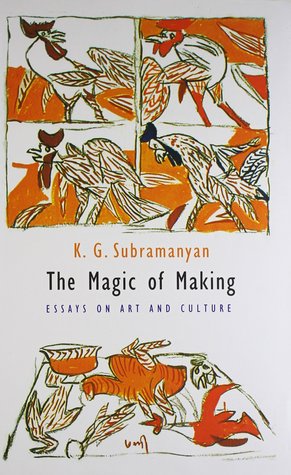 The Magic of making -  Essays on Art and Culture