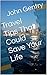 Travel Tips That Can Save Your Life by John Gentry
