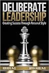 Deliberate Leadership: Creating Success Through Personal Style Deliberate Leadership: Creating Success Through Personal Style