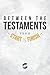 Between the Testaments from Start2Finish by Steven C. Hunter
