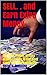 SELL. . and Earn Extra Money.: A Smple 'Money Making Guide to Car Boot Sales and Market Stalls.'