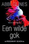 Een wilde gok by Abbi Glines