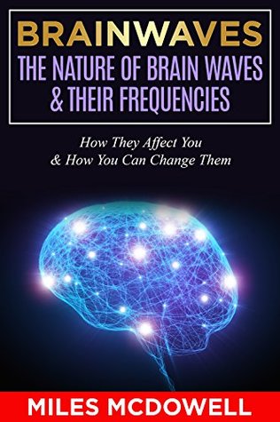 Brainwaves: The Nature Of Brain Waves & Their Frequencies - How They