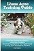 Lhasa Apso Training Guide Lhasa Apso Training Book Includes: Lhasa Apso Socializing, Housetraining, Obedience Training, Behavioral Training, Cues & Commands and More