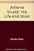 Antonio Vivaldi;: His life and work