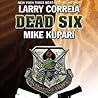 Dead Six by Larry Correia