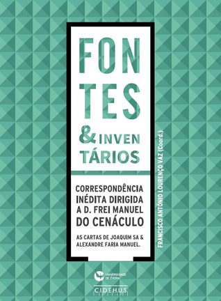 Correspondência inédita dirigida a D. Frei Manuel do Cenáculo : as cartas de Joaquim Sá e Alexandre Faria Manuel