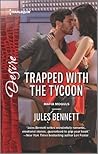 Trapped with the Tycoon by Jules Bennett