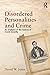 Disordered Personalities and Crime by David W. Jones