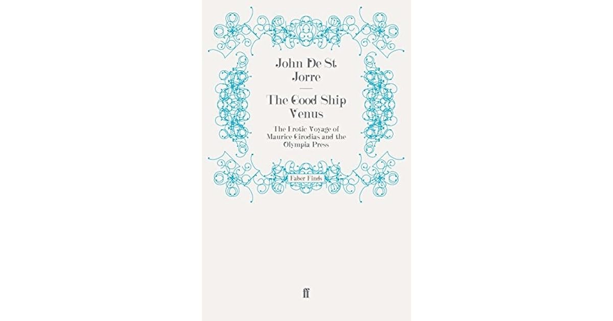The Good Ship Venus: The Erotic Voyage of Maurice Girodias and the ...