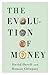 The Evolution of Money