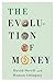 The Evolution of Money by David Orrell