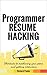 Programmer Resume Hacking: Shortcuts to outshining your peers and getting interviews (Science & Technology Book 5)