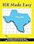 HR Made Easy for Texas - The Employers Guide That Answers Every Labor and Employment Law in ths State of Texas.