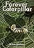 Forever Caterpillar