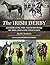 The Irish Derby: Celebratin...