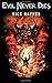 Evil Never Dies by Rick Haynes Evil Never Dies by Rick Haynes
