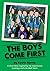 The Boys Come First