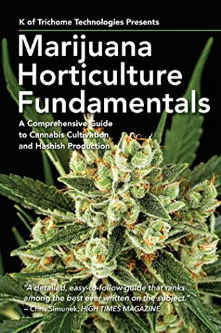 Marijuana Horticulture Fundamentals: A Comprehensive Guide to Cannabis Cultivation and Hashish Production (Kindle Edition)