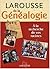 Le Larousse de la généalogie : à la recherche de vos racines