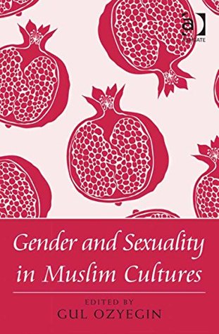 Gender and Sexuality in Muslim Cultures (Kindle Edition)