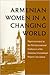 Armenian Women in a Changing World by Barbara J. Merguerian