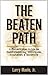 The Beaten Path: A Mainstream Guide to Understanding Addiction, Treatment & Recovery