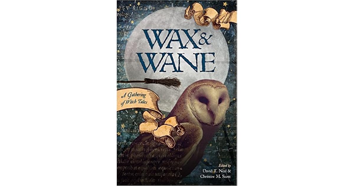 Wax & Wane A Gathering of Witch Tales by David T. Neal