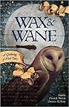 Wax & Wane by David T. Neal