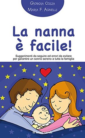 La nanna è facile!: Suggerimenti da seguire ed errori da evitare per garantire un sonno sereno a tutta la famiglia