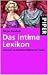 Das intime Lexikon. Liebe u...