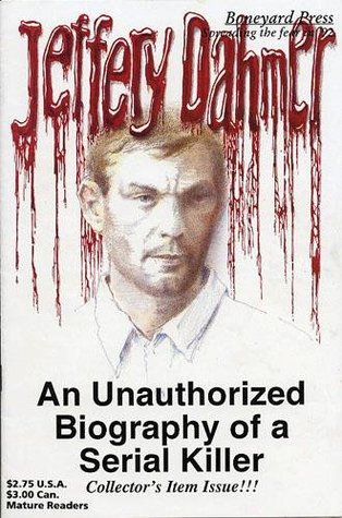 Jeffrey Dahmer: An Unauthorized Biography of a Serial Killer