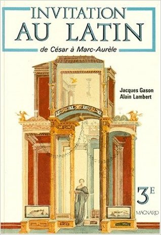 Invitation Au Latin: De César À Marc Aurèle:  3e Et Grands Commençants