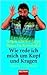 Wie rede ich mich um Kopf u...