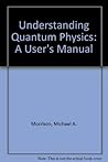Understanding Quantum Physics: A User's Manual