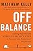 Off Balance: Getting Beyond the Work-Life Balance Myth to Personal and Professional Satisfaction