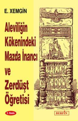 Aleviliğin Kökenindeki Mazda İnancı ve Zerdüşt Öğretisi (Paperback)