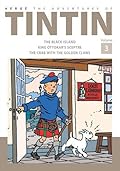 The Adventures of Tintin Volume 3: The Black Island/King Ottokar’s Sceptre/The Crab With the Golden Claws