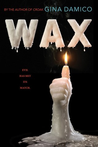 Wax: A Creepy YA Thriller About Lifelike Sculptures and a Body-Snatching Mystery