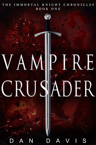 Vampire Crusader (The Immortal Knight Chronicles #1)