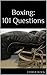 Boxing: 101 Questions