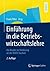 Einführung in die Betriebswirtschaftslehre: Ein Reader zur Vorlesung an der RWTH Aachen