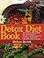 Detox Diet Book: The Detox Diet Guide for Detoxing for Health. Detox Cleanse for your Optimum Detoxification Health