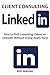 CLIENT CONSULTING VIA LINKEDIN: How to Find Consulting Clients on LinkedIn Without Trying Really Hard