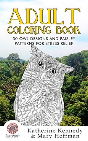 Adult Coloring Book: 30 Owl Designs And Paisley Patterns For Stress Relief (Kindle Edition)